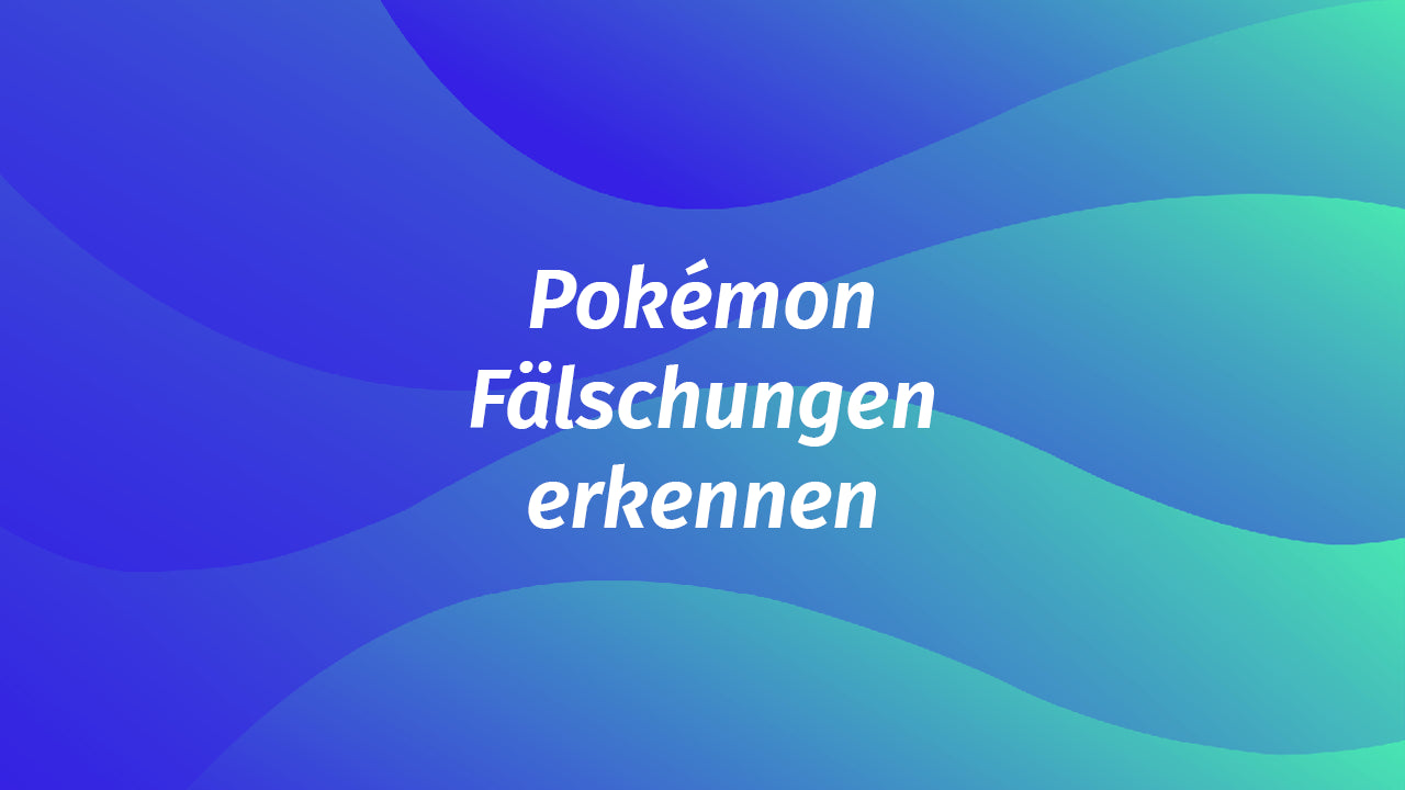 Pokémon Fälschungen erkennen