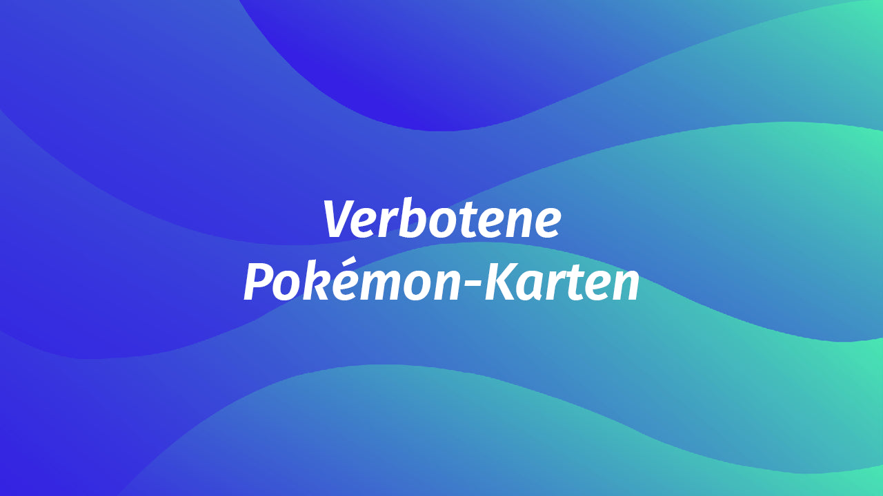 Verbotene und gebannte Pokémon-Karten